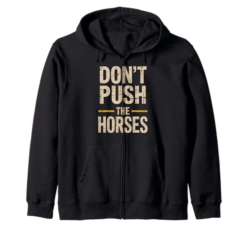 Lustiger Spruch Don't Push The Horses, Cowboy, Humor, Damen, Herren Kapuzenjacke von Sarcastic Ranch Life Farm Western Horseback Joke
