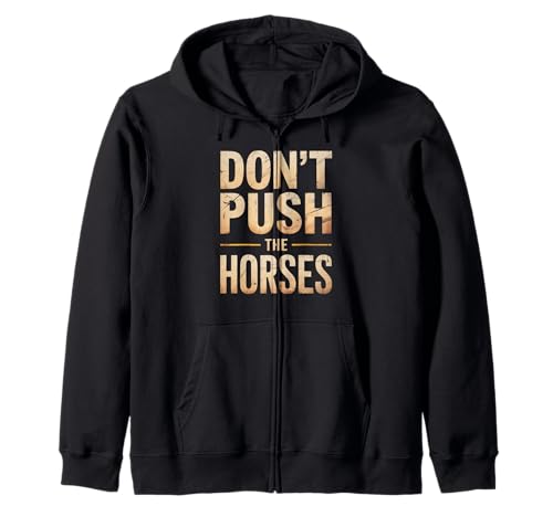 Lustiger Spruch Don't Push The Horses, Cowboy, Humor, Damen, Herren Kapuzenjacke von Sarcastic Ranch Life Farm Western Horseback Joke