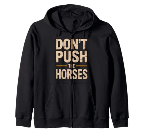 Lustiger Spruch Don't Push The Horses, Cowboy, Humor, Damen, Herren Kapuzenjacke von Sarcastic Ranch Life Farm Western Horseback Joke