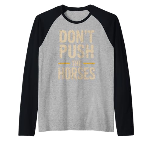 Lustiger Spruch Don't Push The Horses, Cowboy, Humor, Damen, Herren Raglan von Sarcastic Ranch Life Farm Western Horseback Joke