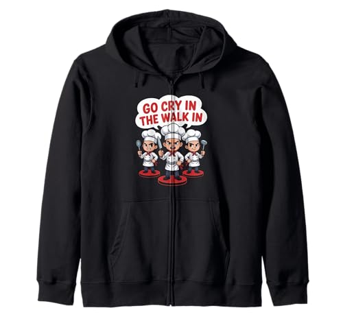 Lustiger Go Cry In The Walk Chef Küchenhumor Spruch Women Me Kapuzenjacke von Sarcastic Restaurant Cook Culinary Staff Joke