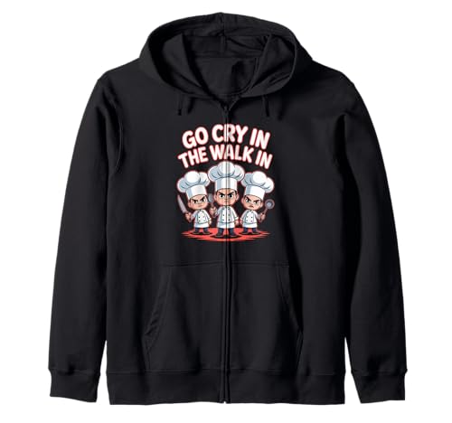 Lustiger Go Cry In The Walk Chef Küchenhumor Spruch Women Me Kapuzenjacke von Sarcastic Restaurant Cook Culinary Staff Joke