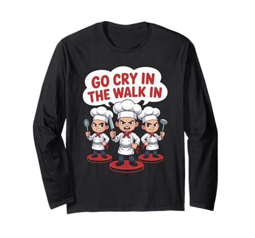 Lustiger Go Cry In The Walk Chef Küchenhumor Spruch Women Me Langarmshirt Lustiger Go Cry In The Walk Chef Küchenhumor Spruch Women Me Langarmshirt von Sarcastic Restaurant Cook Culinary Staff Joke