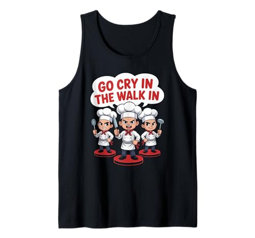 Lustiger Go Cry In The Walk Chef Küchenhumor Spruch Women Me Tank Top von Sarcastic Restaurant Cook Culinary Staff Joke