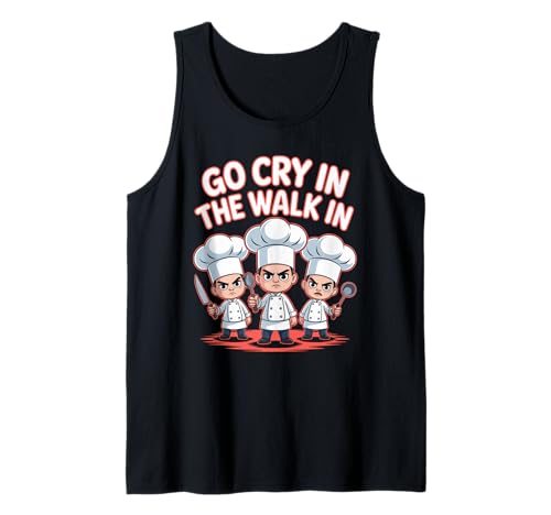 Lustiger Go Cry In The Walk Chef Küchenhumor Spruch Women Me Tank Top von Sarcastic Restaurant Cook Culinary Staff Joke