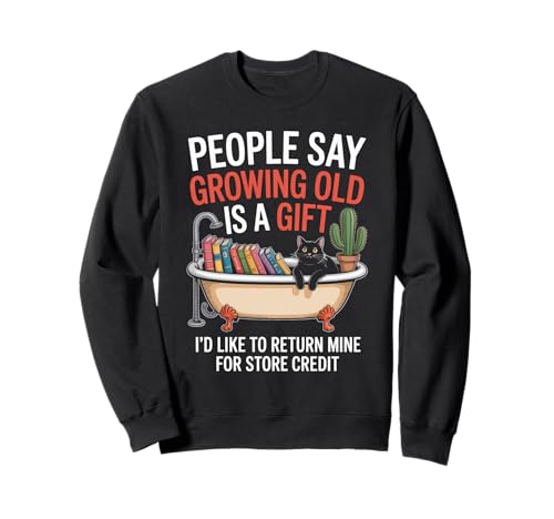 Lustiger Alterungswitz Growing Old Return Cat Tub Witz Damen Herren Sweatshirt von Sarcastic Retirement Humor for Book Lovers Sarcasm