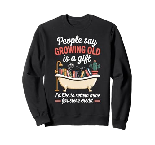 Lustiger Alterungswitz Growing Old Return Cat Tub Witz Damen Herren Sweatshirt von Sarcastic Retirement Humor for Book Lovers Sarcasm