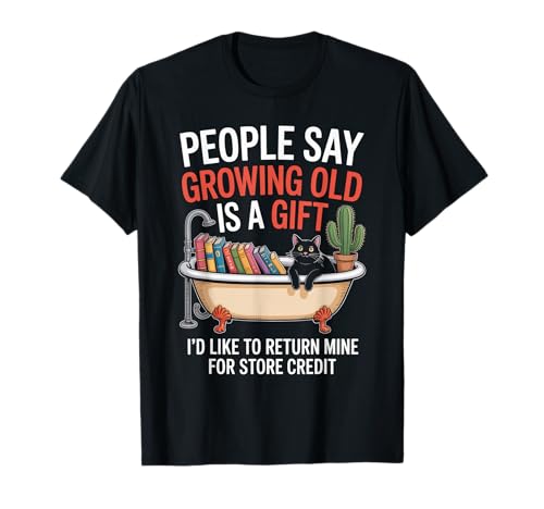 Lustiger Alterungswitz Growing Old Return Cat Tub Witz Damen Herren T-Shirt von Sarcastic Retirement Humor for Book Lovers Sarcasm