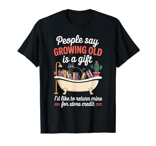 Lustiger Alterungswitz Growing Old Return Cat Tub Witz Damen Herren T-Shirt von Sarcastic Retirement Humor for Book Lovers Sarcasm