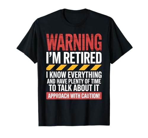 Lustiger Spruch "Warning I'm Retired Know Everything Women Men T-Shirt von Sarcastic Retirement Humor for Grandpa Dad Friends
