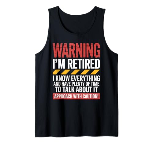 Lustiger Spruch "Warning I'm Retired Know Everything Women Men Tank Top von Sarcastic Retirement Humor for Grandpa Dad Friends