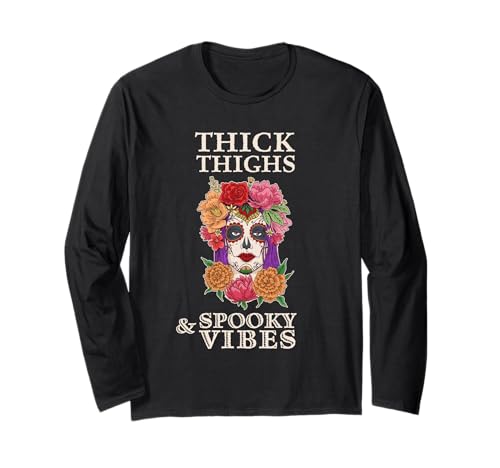 Dicke Oberschenkel und gruselige Vibes Sugar Skull Woman Langarmshirt Dicke Oberschenkel und gruselige Vibes Sugar Skull Woman Langarmshirt von Sarcastic Reviews Tee Factory