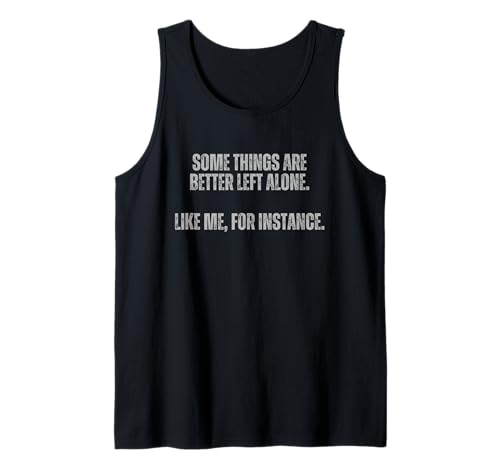 Manche Dinge lässt Man Besser in Ruhe, wie ich zum Beispiel Tank Top von Sarcastic Sayings