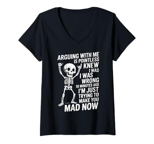 Damen Lustiger Spruch Arguing Is Pointless I'm Just Making You Mad T-Shirt mit V-Ausschnitt Damen Lustiger Spruch Arguing Is Pointless I'm Just Making You Mad T-Shirt mit V-Ausschnitt von Sarcastic Skeleton Humor Dad Friends Adult Joke