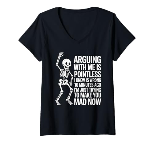 Damen Lustiger Spruch Arguing Is Pointless I'm Just Making You Mad T-Shirt mit V-Ausschnitt Damen Lustiger Spruch Arguing Is Pointless I'm Just Making You Mad T-Shirt mit V-Ausschnitt von Sarcastic Skeleton Humor Dad Friends Adult Joke