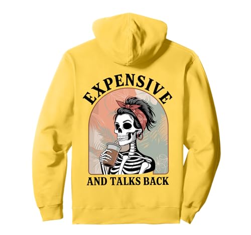 Expensive and Talks Back Lustiges Skelett Mama Muttertag Pullover Hoodie von Sarcastic Skeleton Lady Graphic