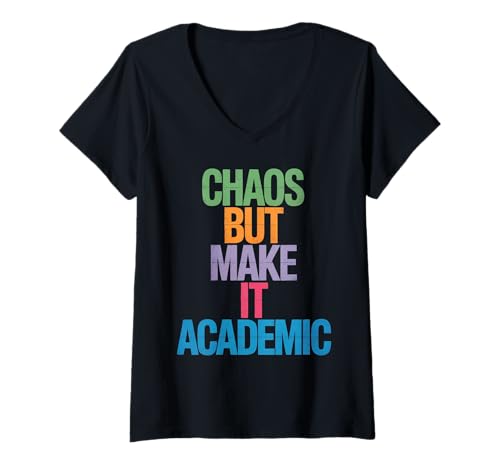 Damen Lustiges Chaos But Make It Academic Spruch Nerd Humor Frauen Männer T-Shirt mit V-Ausschnitt von Sarcastic Student Professor Grad School Research