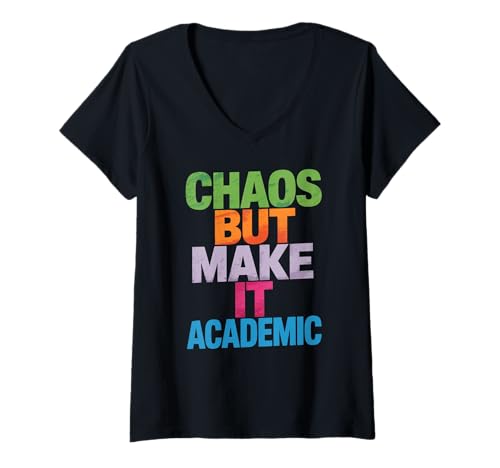 Damen Lustiges Chaos But Make It Academic Spruch Nerd Humor Frauen Männer T-Shirt mit V-Ausschnitt von Sarcastic Student Professor Grad School Research