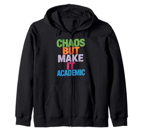 Lustiges Chaos But Make It Academic Spruch Nerd Humor Frauen Männer Kapuzenjacke von Sarcastic Student Professor Grad School Research