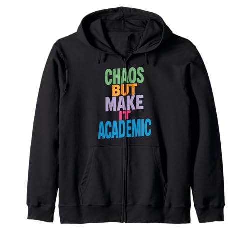 Lustiges Chaos But Make It Academic Spruch Nerd Humor Frauen Männer Kapuzenjacke von Sarcastic Student Professor Grad School Research