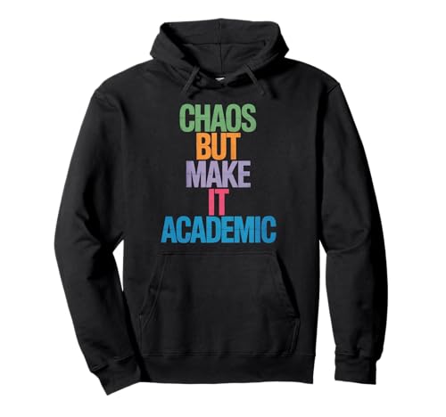 Lustiges Chaos But Make It Academic Spruch Nerd Humor Frauen Männer Pullover Hoodie von Sarcastic Student Professor Grad School Research