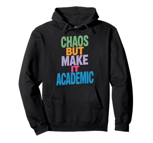 Lustiges Chaos But Make It Academic Spruch Nerd Humor Frauen Männer Pullover Hoodie von Sarcastic Student Professor Grad School Research