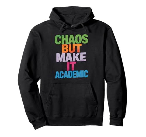 Lustiges Chaos But Make It Academic Spruch Nerd Humor Frauen Männer Pullover Hoodie von Sarcastic Student Professor Grad School Research