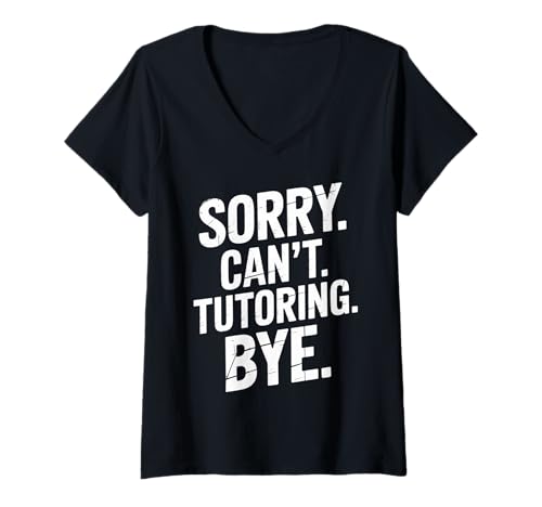 Damen Funny Sorry Cant Tutoring Bye Humorvoller Spruch Frauen Männer Gag T-Shirt mit V-Ausschnitt von Sarcastic Teacher Student Academic Humor