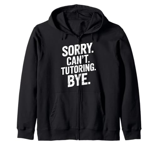 Funny Sorry Cant Tutoring Bye Humorvoller Spruch Frauen Männer Gag Kapuzenjacke von Sarcastic Teacher Student Academic Humor