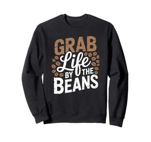 Lustiger Kaffeeliebhaber Spruch Grab Life Beans Humor Frauen Männer Sweatshirt von Sarcastic Travel Group Family Beach Cancun Trip