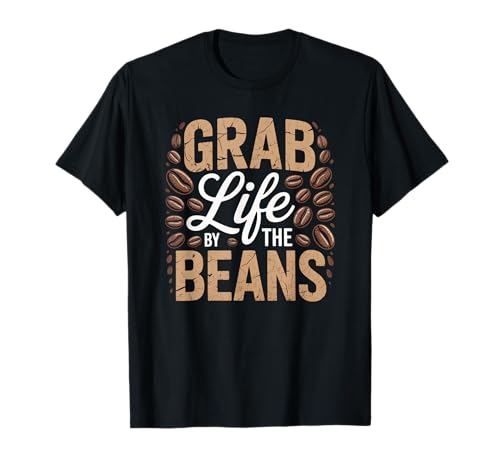 Lustiger Kaffeeliebhaber Spruch Grab Life Beans Humor Frauen Männer T-Shirt von Sarcastic Travel Group Family Beach Cancun Trip