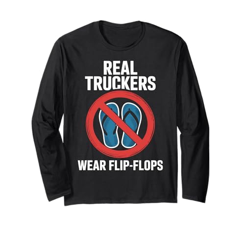 Lustige Trucker Spruch No Flip Flops Driver Pride Damen Herren Langarmshirt von Sarcastic Truck Drivers Appreciation Father Joke
