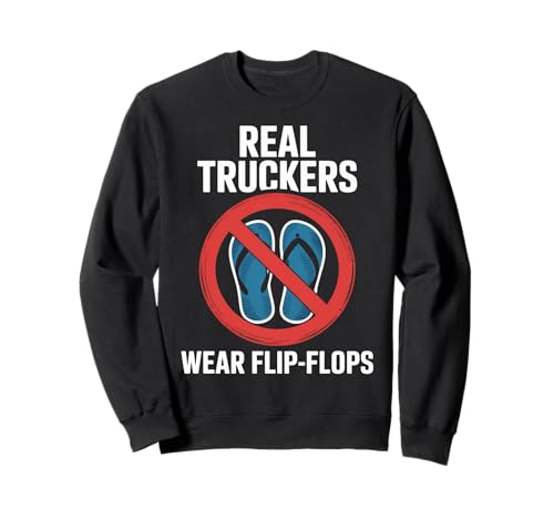Lustige Trucker Spruch No Flip Flops Driver Pride Damen Herren Sweatshirt von Sarcastic Truck Drivers Appreciation Father Joke