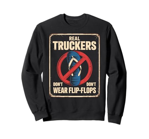 Lustige Trucker Spruch No Flip Flops Driver Pride Damen Herren Sweatshirt von Sarcastic Truck Drivers Appreciation Father Joke