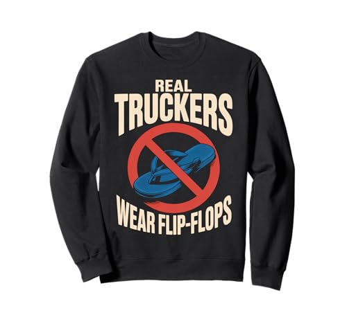 Lustige Trucker Spruch No Flip Flops Driver Pride Damen Herren Sweatshirt von Sarcastic Truck Drivers Appreciation Father Joke