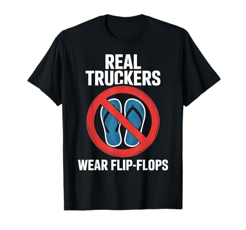 Lustige Trucker Spruch No Flip Flops Driver Pride Damen Herren T-Shirt von Sarcastic Truck Drivers Appreciation Father Joke