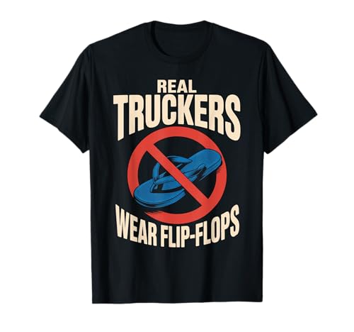 Lustige Trucker Spruch No Flip Flops Driver Pride Damen Herren T-Shirt von Sarcastic Truck Drivers Appreciation Father Joke