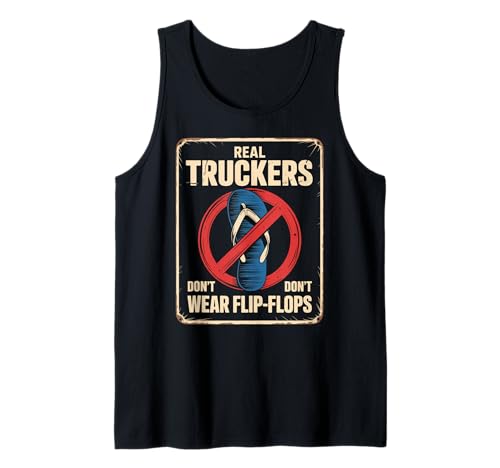 Lustige Trucker Spruch No Flip Flops Driver Pride Damen Herren Tank Top von Sarcastic Truck Drivers Appreciation Father Joke