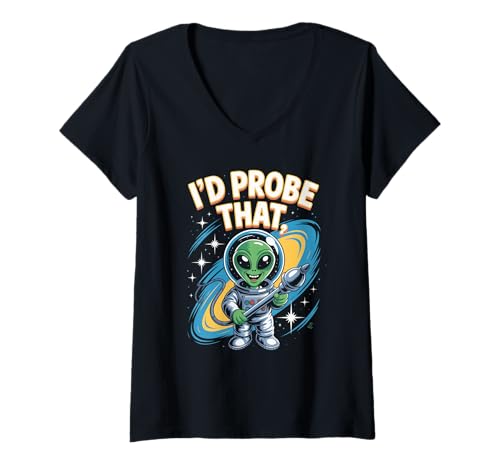 Damen Lustiger Alien Spruch I'd Probe That Space Humor Women Men T-Shirt mit V-Ausschnitt Damen Lustiger Alien Spruch I'd Probe That Space Humor Women Men T-Shirt mit V-Ausschnitt von Sarcastic UFO Joke for Friends Party Adult Humor