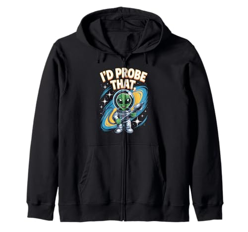 Lustiger Alien Spruch I'd Probe That Space Humor Women Men Kapuzenjacke von Sarcastic UFO Joke for Friends Party Adult Humor