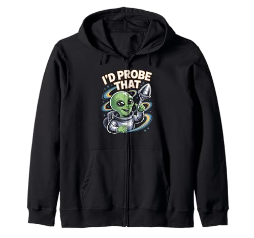 Lustiger Alien Spruch I'd Probe That Space Humor Women Men Kapuzenjacke von Sarcastic UFO Joke for Friends Party Adult Humor