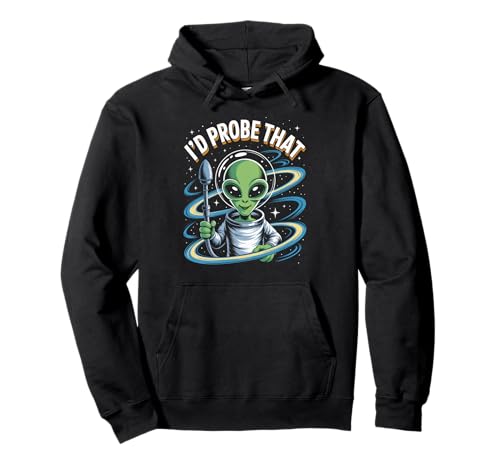 Lustiger Alien Spruch I'd Probe That Space Humor Women Men Pullover Hoodie von Sarcastic UFO Joke for Friends Party Adult Humor