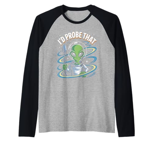 Lustiger Alien Spruch I'd Probe That Space Humor Women Men Raglan von Sarcastic UFO Joke for Friends Party Adult Humor