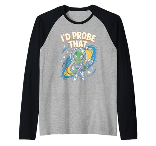 Lustiger Alien Spruch I'd Probe That Space Humor Women Men Raglan von Sarcastic UFO Joke for Friends Party Adult Humor