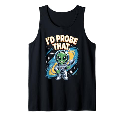 Lustiger Alien Spruch I'd Probe That Space Humor Women Men Tank Top von Sarcastic UFO Joke for Friends Party Adult Humor
