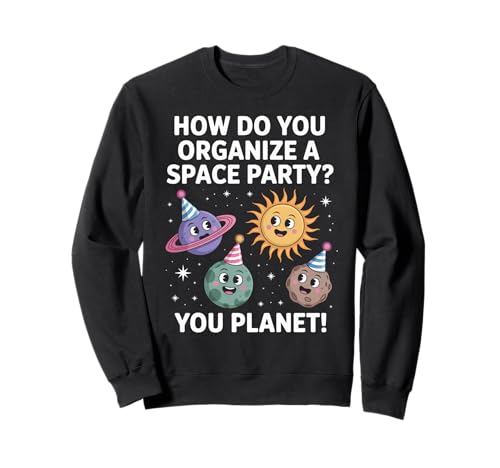 Lustiger Weltraum Witz You Planet It Party Humor Sarkasmus Frauen Männer Sweatshirt Lustiger Weltraum Witz You Planet It Party Humor Sarkasmus Frauen Männer Sweatshirt von Sarcastic UFO Joke for Friends Party Adult Humor