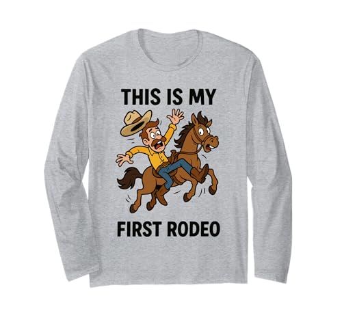 Lustiges This is My First Rodeo-Cowboy-Geschenk für Männer, Frauen, Kinder Langarmshirt von Sarcastic Wild West Western Rodeo Graphic Design
