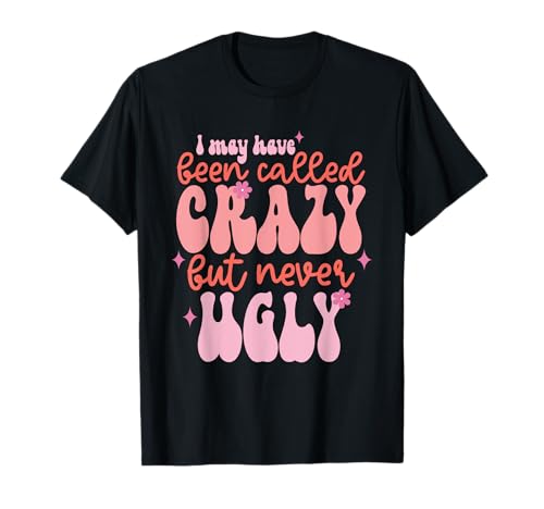 Lustiges verrücktes Aber Niemals hässliches Selbstvertrauen Heißes Mädchen Selbstliebe T-Shirt von Sarcastic Women Self-esteem Teen Attitude Birthday