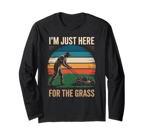 Lustig Ich Bin nur Hier für das Gras Spruch Rasen Humor Frauen Männer Langarmshirt Lustig Ich Bin nur Hier für das Gras Spruch Rasen Humor Frauen Männer Langarmshirt von Sarcastic Yard Care Mower Dad Retro Landscapin