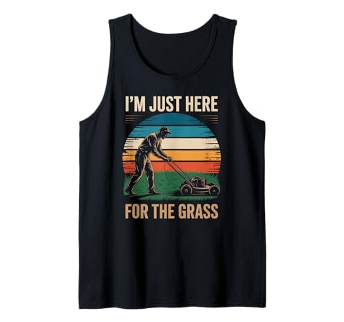 Lustig Ich Bin nur Hier für das Gras Spruch Rasen Humor Frauen Männer Tank Top von Sarcastic Yard Care Mower Dad Retro Landscapin